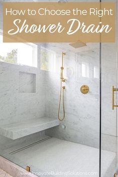 a shower with the words how to choose the right shower drain