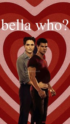 two young men standing next to each other in front of a heart with the words, bella who?