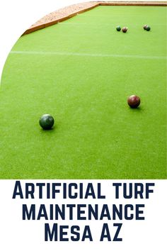 an artificial turf maintenance area with balls on the ground and text that reads artificial turf maintenance mesa az