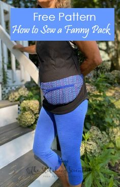 a woman in blue leggings standing on steps with the words free pattern how to sew a fanny pack