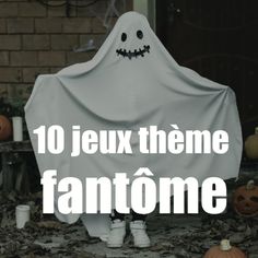 a person in a ghost costume with the words 10 jeux theme fantome