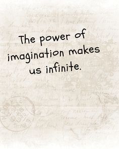 the power of imagination makes us infinite