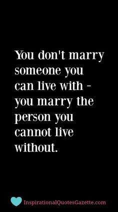 the quote you don't marry someone you can live with