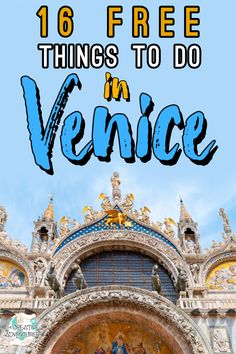 an ornate building with the words 16 free things to do in venice