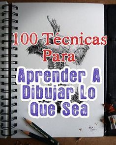 an open notebook with the words 100 tecnicas para aprender a dibuar lo que sea