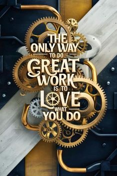 the only way to do great work is to love what you do - motivational poster