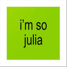 the words i'm so julia are in black on a lime green square background