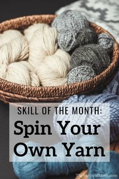 a basket filled with balls of yarn and the words skill of the month spin your own yarn