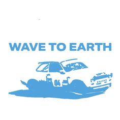 an image of a car with the words wave to earth written in blue on it