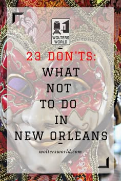 a carnival mask with the words, 2 don't's what not to do in new orleans