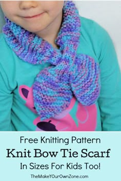 Bow Tie Keyhole Knitted Scarf (with sizes for kids too) - The Make Your Own Zone Childrens Scarf Pattern, Kids Scarves Knit, Knitting Patterns Free Scarf Cowls, Toddler Scarf, Childrens Scarf, Knit Bow, Baby Hat Knitting Pattern, Knitting Patterns Free Scarf