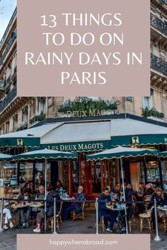 people sitting at an outdoor cafe in paris with the words 13 things to do on rainy days