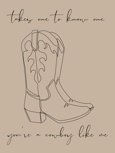 a drawing of a cowboy boot with the words take one to know me you're already like me