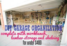 an open garage with the words diy garage organization complete with workbench, lumber storage and shelving for under $ 600