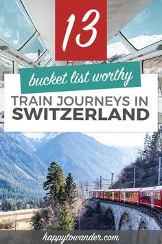 a train traveling over a bridge with the words 13 bucket list worthy train journey in switzerland