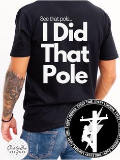 "Looking for funny lineman gifts? Look no more - \"See That Pole I Did That Pole\" Lineman Shirt is the funny lineman gift that everyone is giving to the linemen they know. Designed with unparalleled craftsmanship and a dash of humor, this shirt is not just a garment, but a symbol of dedication, skill, and camaraderie among linemen, a true testament to their vital role in keeping the lights on! Give this unique gift for Father's Day, Lineman Birthday, Lineman top out, Lineman graduation, lineman Power Lineman Quotes, Pole Funny, Lineman Quotes, Lineman Love, Journeyman Lineman, Lineman Shirts, Power Lineman, Lineman Gifts, Gifts For Fathers Day