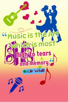 music is the art which's most night to tears and memory