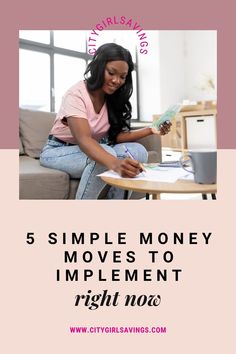 a woman sitting on a couch writing in her notebook with the words 5 simple money moves to implement right now