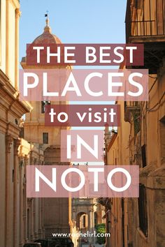 the best places to visit in noto, italy with text overlay that reads the best places to visit in noto