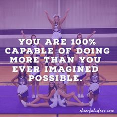 some cheerleaders posing for a photo with the caption you are 100 % capable of doing more than you ever imagine possible