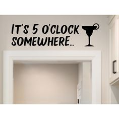 it's 5 oclock somewhere wall decal on the door way to a kitchen