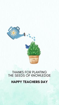 a card with a watering can and a potted plant on it that says, thanks for planting the seeds of knowledge happy teachers day