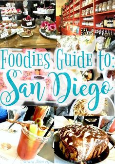 the foodies guide to san diego is displayed in this collage with images of deserts and desserts