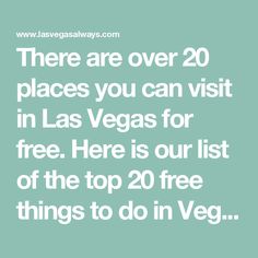 there are over 20 places you can visit in las vegas for free here is our list of the top 20 free things to do in vegas