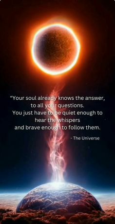 an image of the sun with a caption that reads, your soul already knows the answer, to all your questions you just have to be quiet enough