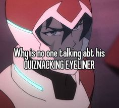 an anime character with the caption saying why is no one talking about his quiznaccing eyeliner?