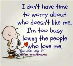 a cartoon character with a heart in his hand and the words i don't have time to worry about who doesn't like me, i'm too busy loving the people who love me