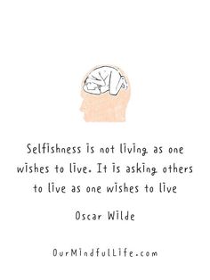 a quote from oscar wilde about selfishness is not living as one wishes to live