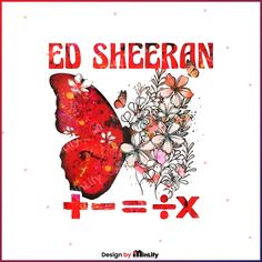 an image of a butterfly with flowers on it's back and the words ed sheran written in red