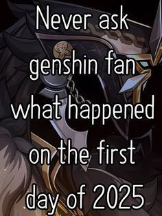 a quote that says never ask genshin fan what happened on the first day of 2055