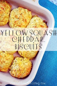 yellow squash and cheddar biscuits in a baking dish with the words, yellow squash and cheddar biscuits