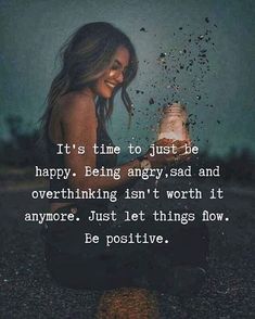 Just Be Happy, Wise Quotes, Positive Thoughts, Meaningful Quotes, Worth It, True Quotes, Be Happy