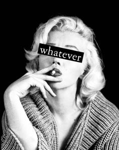 marilyn monroe with the word whatever over her face