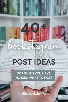 a person holding an open book with the words 40 bookstagramn post ideas for when you have no idea what to post