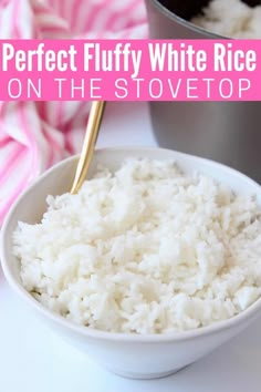 rice in a white bowl with the words perfect fluffy white rice in a rice cooker