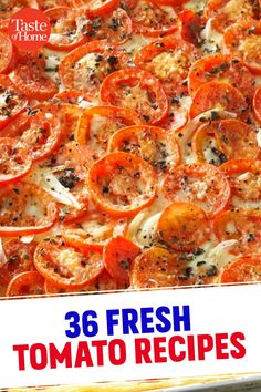 a pizza with tomatoes on it and the words, 36 fresh tomato recipes