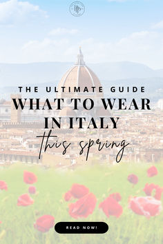 the ultimate guide to what to wear in italy this spring, including shopping and sights