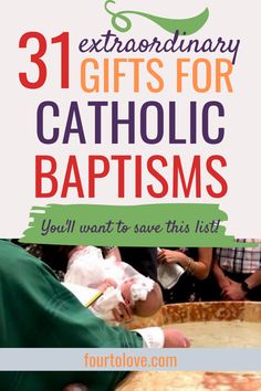 the text reads 31 extraordinary gifts for catholic baptisms you'll want to save this list