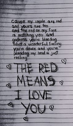 a piece of paper with writing on it that says the red means i love you