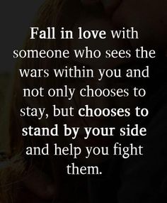 a couple kissing each other with the words fall in love with someone who sees the wars within you and not only chooses to stay