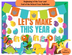 a poster with dinosaurs and buntings on it that says let's make this year