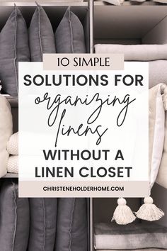 linen closet with text overlay saying 10 simple solution for organizing linens without a linen closet