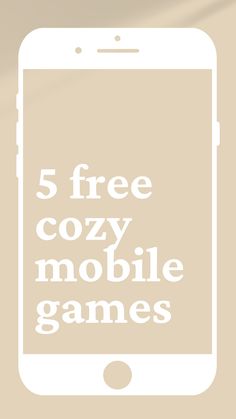 the text 5 free cozy mobile games is displayed on an iphone's display screen