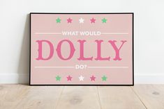 a pink poster that says, what would dolly do? with stars on the bottom