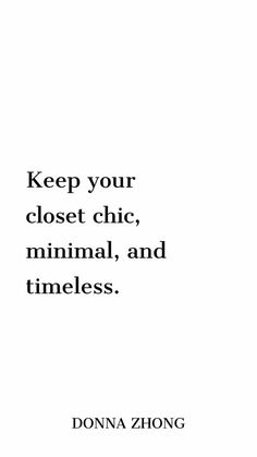 a white poster with the words keep your closet chic, minimal and timeless