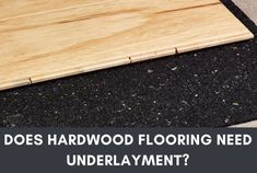 a wood flooring need underlayment with the words does hardwood flooring need underlay?